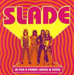 Slade : In for a Penny Raves and Faves